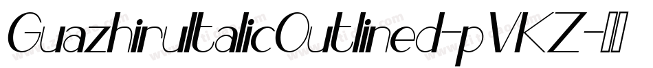 GuazhiruItalicOutlined-pVKZ字体转换