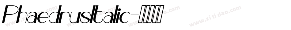 PhaedrusItalic字体转换