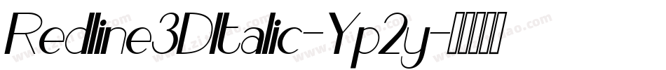 Redline3DItalic-Yp2y字体转换