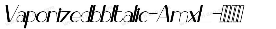 VaporizedbbItalic-AmxL字体转换