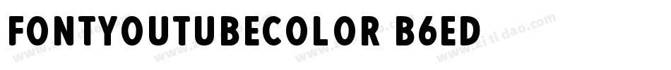 FontYoutubeColor-B6Ed字体转换