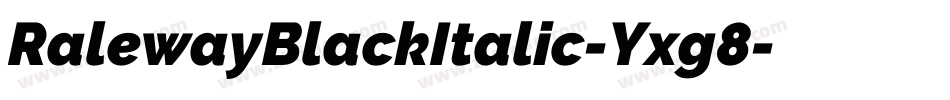 RalewayBlackItalic-Yxg8字体转换