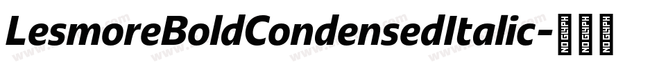 LesmoreBoldCondensedItalic字体转换