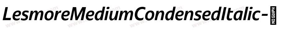 LesmoreMediumCondensedItalic字体转换