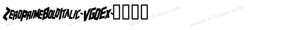 ZeroPrimeBoldItalic-VGOEx字体转换 ZeroPrimeBoldItalic-VGOEx字体转换