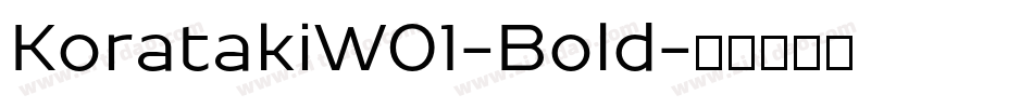 KoratakiW01-Bold字体转换