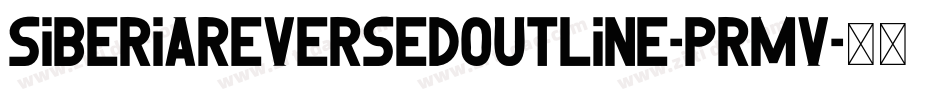 SiberiaReversedOutline-prmv字体转换