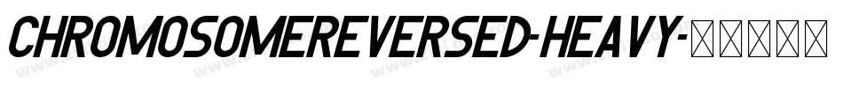 ChromosomeReversed-Heavy字体转换