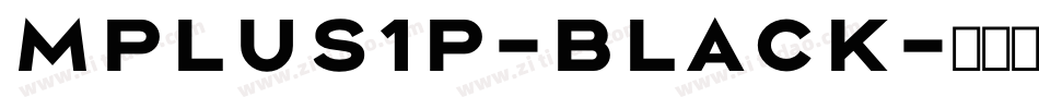 Mplus1p-Black字体转换