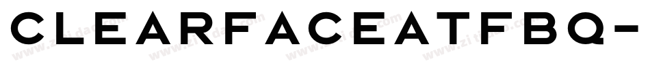 ClearfaceATFBQ-Bold字体转换
