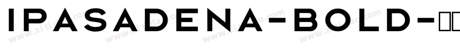Ipasadena-Bold字体转换