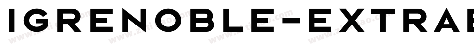 Igrenoble-ExtraBold字体转换
