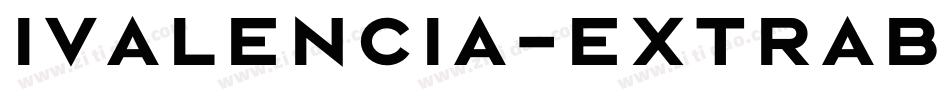 Ivalencia-ExtraBold字体转换