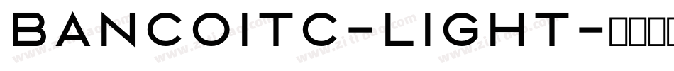 BancoITC-Light字体转换