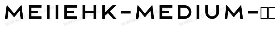 MEIIeHK-Medium字体转换