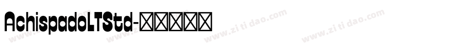 AchispadoLTStd字体转换