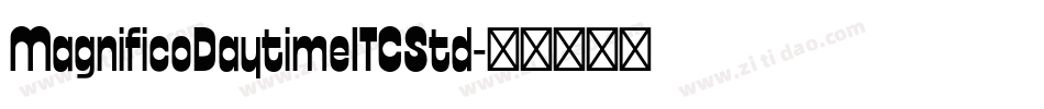 MagnificoDaytimeITCStd字体转换