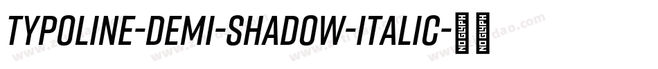 Typoline-Demi-Shadow-Italic字体转换