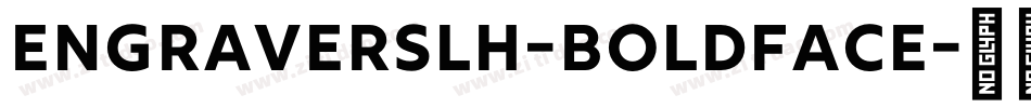 EngraversLH-BoldFace字体转换