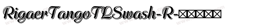 RigaerTangoTLSwash-R字体转换