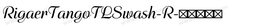 RigaerTangoTLSwash-R字体转换