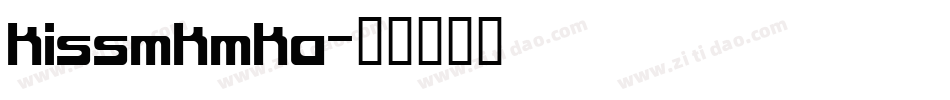 KISSMKMKA字体转换