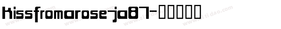 KissFromARose-jA87字体转换