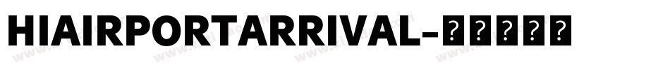 HIAIRPORTARRIVAL字体转换