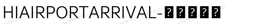 HIAIRPORTARRIVAL字体转换