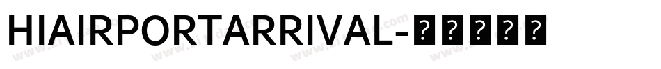 HIAIRPORTARRIVAL字体转换