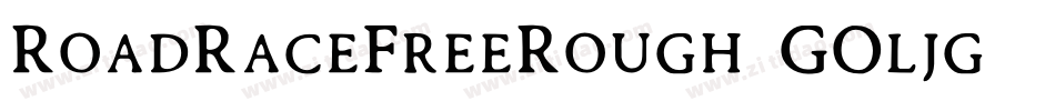 RoadRaceFreeRough-GOljg字体转换 RoadRaceFreeRough-GOljg字体转换