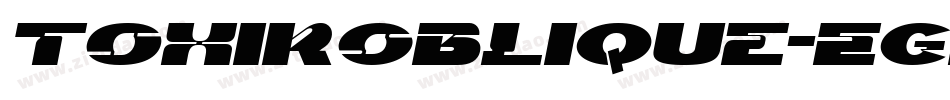 ToxikOblique-Egdz字体转换