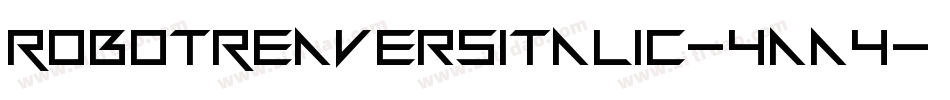 RobotReaversItalic-4aa4字体转换