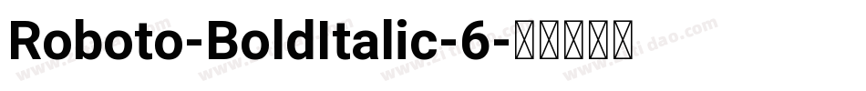 Roboto-BoldItalic-6字体转换