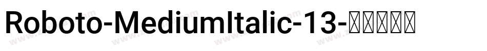 Roboto-MediumItalic-13字体转换