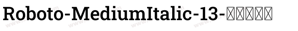 Roboto-MediumItalic-13字体转换