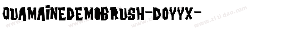 QuamaineDemoBrush-DOYyx字体转换 QuamaineDemoBrush-DOYyx字体转换
