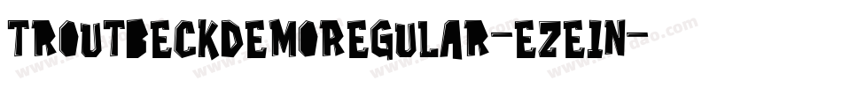TroutbeckDemoRegular-eZe1n字体转换 TroutbeckDemoRegular-eZe1n字体转换