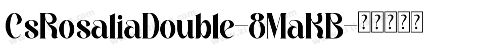 CsRosaliaDouble-8MaKB字体转换