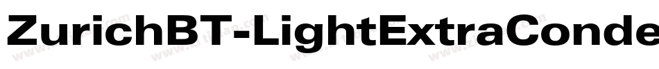 ZurichBT-LightExtraCondensed字体转换 ZurichBT-LightExtraCondensed字体转换