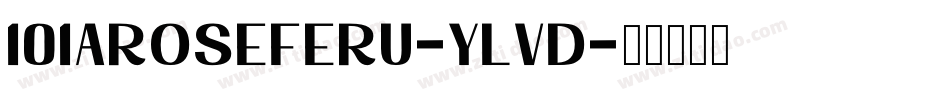 101ARoseFerU-yLvd字体转换