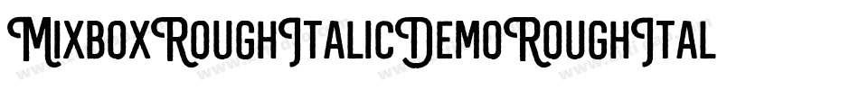 MixboxRoughItalicDemoRoughItalic-ZVp6B字体转换 MixboxRoughItalicDemoRoughItalic-ZVp6B字体转换