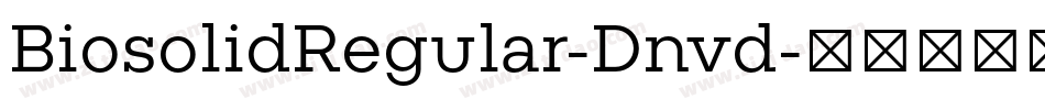 BiosolidRegular-Dnvd字体转换