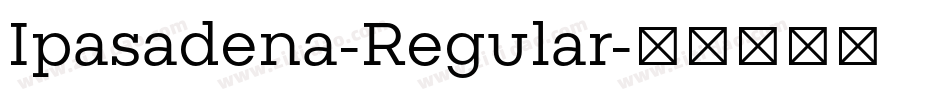 Ipasadena-Regular字体转换