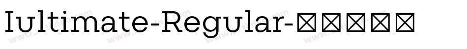 Iultimate-Regular字体转换