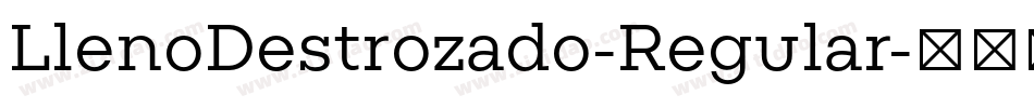 LlenoDestrozado-Regular字体转换