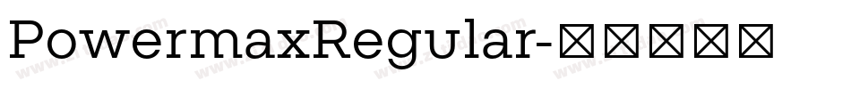 PowermaxRegular字体转换