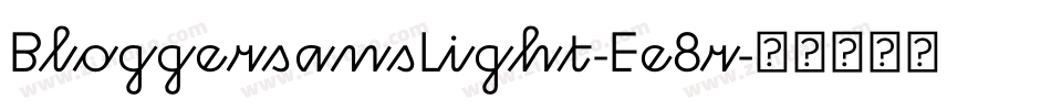 BloggersansLight-Ee8r字体转换