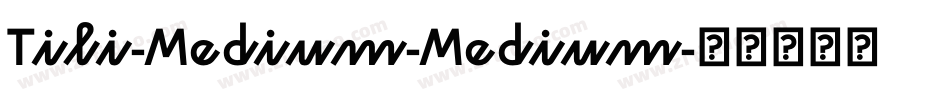 Tili-Medium-Medium字体转换