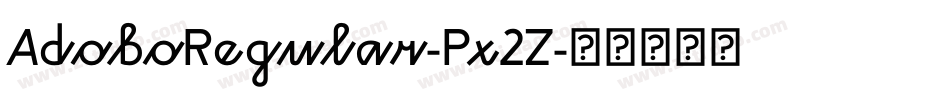 AdoboRegular-Px2Z字体转换